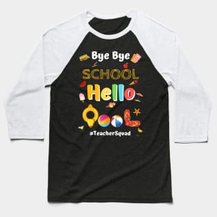 Bye Bye School Hello Pool, Funny Teacher Squad Vacation Gift Baseball T-Shirt